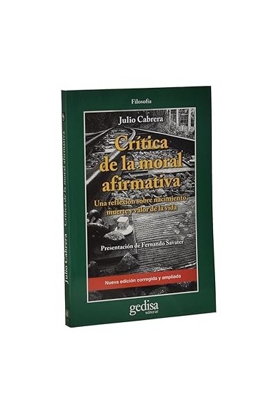 Crítica de la moral afirmativa. Una reflexión sobre nacimiento, muerte y valor de la vida